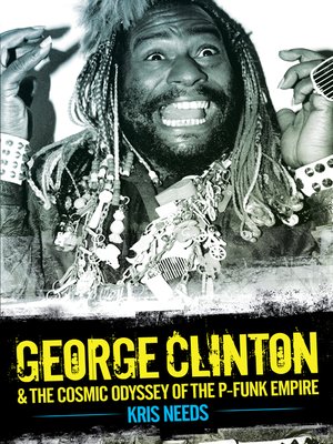 cover image of George Clinton & The Cosmic Odyssey of the P-Funk Empire
